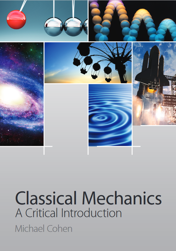 Book cover of Classical Mechanics: A Critical Introduction by Michael Cohen Book cover of Classical Mechanics: A Critical Introduction by Michael Cohen